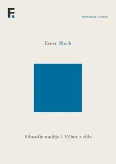 Filosofie naděje / Výbor z díla, E. Bloch