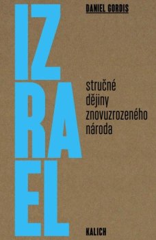 Izrael - stručné dějiny znovuzrozeného národa, D. Gordis