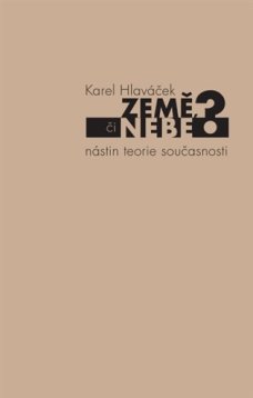 Země, či nebe?: Nástin teorie současnosti