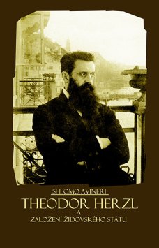 Theodor Herzl a založení židovského státu, S. Avineri (Edice Paměti/Životopisy)