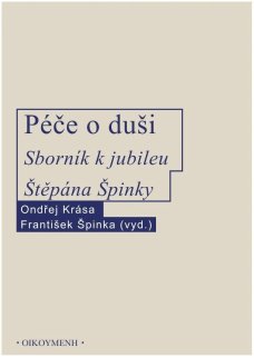 Péče o duši - Sborník k jubileu Štěpána Špinky - O. Krása, F. Špinka  (vyd.)