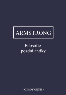 Filosofie pozdní antiky, A. H. Armstrong (Edice Dějiny filosofie, sv. 4)