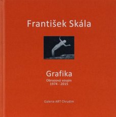 František Skála - Grafika / Obrazový soupis 1974 - 2015