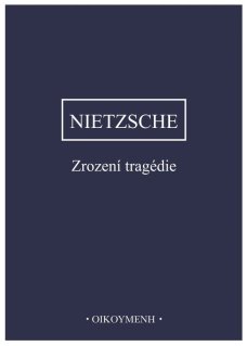 Zrození tragédie - F. Nietzsche