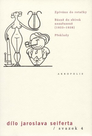 Zpíváno do rotačky / Básně do sbírek nezařazené / Překlady (Dílo J. Seiferta, sv. 4)