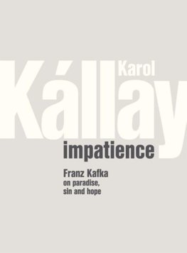 Impatience. Franz Kafka on paradise,...