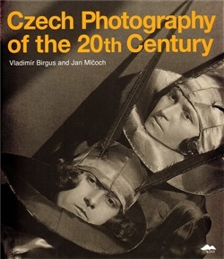 Czech Photography of the 20th Century, V. Birgus, J. Mlčoch