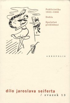 Publicistika 1933 - 1938 / Dubia / Společná prohlášení (Dílo J. Seiferta, sv. 13)