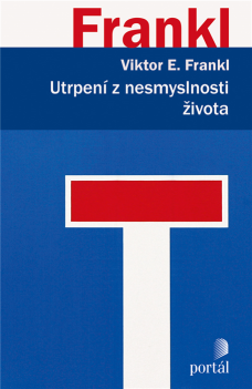 Utrpení z nesmyslnosti života, V. E Frankl