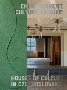 Enlightenment, culture, Leisure: Houses of Culture in Czechoslovakia