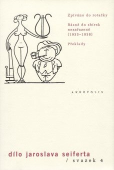 Zpíváno do rotačky / Básně do sbírek nezařazené / Překlady (Dílo J. Seiferta, sv. 4)