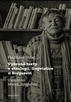 Vybrané texty o etnologii, lingvistice a Borgesovi, František Vrhel