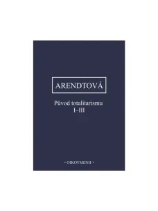Původ totalitarismu I - III - H. Arendtová