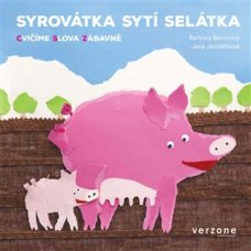 Syrovátka sytí selátka, B. Baronová, J. Jandáčková