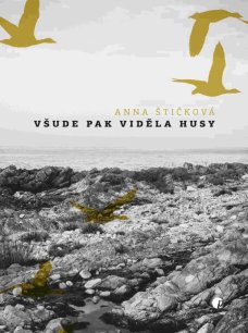 Všude pak viděla husy, A. Štičková
