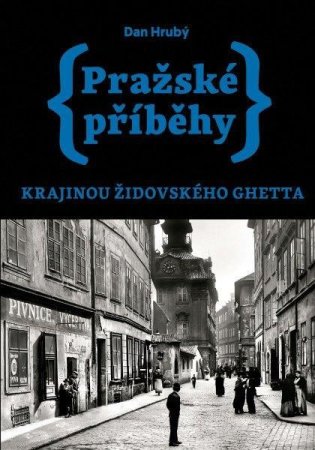 Pražské příběhy Krajinou židovského ghetta