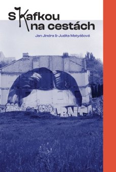 S Kafkou na cestách, J. Matyášová, J. Jindra