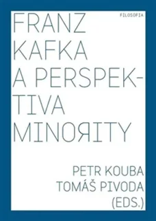 Franz Kafka a perspektiva minority, P. Kouba, T. Pivoda (eds.)