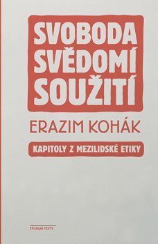 Svoboda, svědomí, soužití, E. Kohák