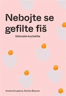 Nebojte se gefilte fiš - židovská kuchařka