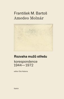 Rozvaha mužů středu - korespondence 1944-1972, F. M. Bartoš, A. Molnár