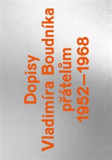 Dopisy Vladimíra Boudníka přátelům 1952-1968