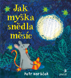 Jak myška snědla měsíc, P. Horáček