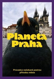 Planeta Praha: Průvodce nečekaně pestrou přírodou města