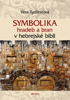 Symbolika hradeb a bran v hebrejské bibli, V. Tydlitátová