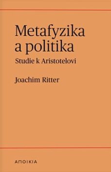 Metafyzika a politika. Studie k Aristotelovi