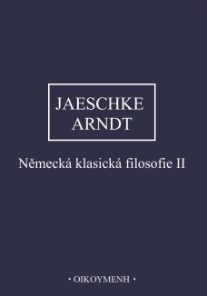 Německá klasická filosofie II. (Dějiny filosofie, sv. 10/2)