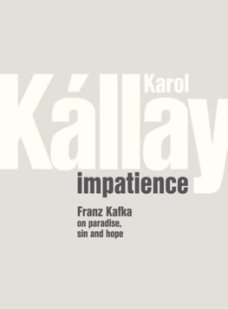 Impatience. Franz Kafka on paradise,...