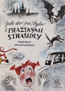 Jak to (ne)bylo s pražskými strašidly, M. Balcar, M. Jakešová (kniha + kvarteto)