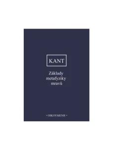 Základy metafyzických mravů. I. Kant