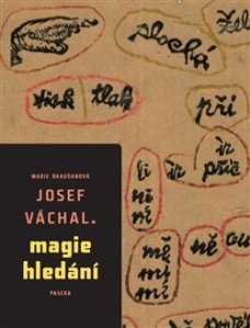 Magie hledání - Josef Váchal, M. Rakušanová