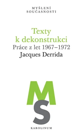 Texty k dekonstrukci. Práce z let 1967-1972