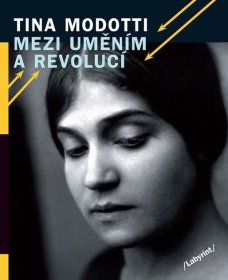 Mezi uměním a revolucí, T. Modotti