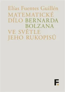 Matematické dílo Bernarda Bolzana ve světle jeho rukopisů, E. F. Guillén