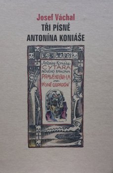 Josef Váchal: Tři písně Antonína Koniáše