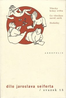 Všecky krásy světa / Co všechno zavál sníh / Dodatky (Dílo J. Seiferta, sv. 15)