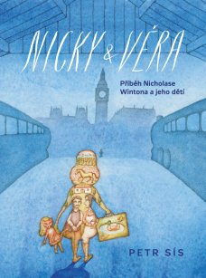 Petr Sís : Nicky & Věra: Příběh Nicholase Wintona a jeho dětí