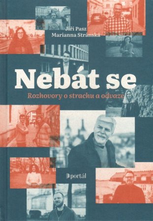 Nebát se Rozhovory o strachu a odvaze, J. Pasz, M. Stránská