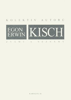 Egon Erwin Kisch známý a neznámý