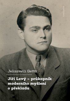 Jiří Levý - průkopník moderního myšlení o překladu
