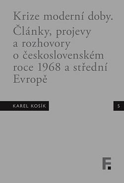 Krize moderní doby. Články, projevy a rozhovory o českoslov. roce 1968 a střední Evropě