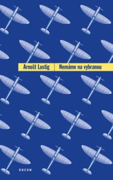 Nemáme na vybranou, A. Lustig