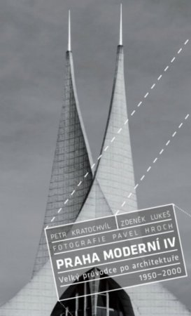 Praha moderní 4. díl Velký průvodce po architektuře. 1950-2000