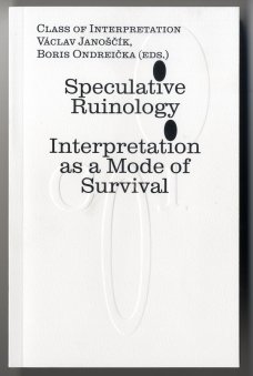 Speculative Ruinology. Interpretation as a Mode of Survival