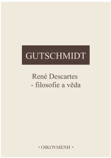 René Descartes - filosofie a věda - H. Gutschmidt