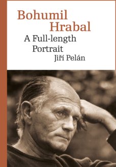 Bohumil Hrabal A Full-length Portrait, J. Pelán
